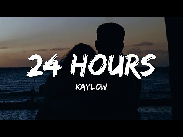 kaylow 24 hours lyrics